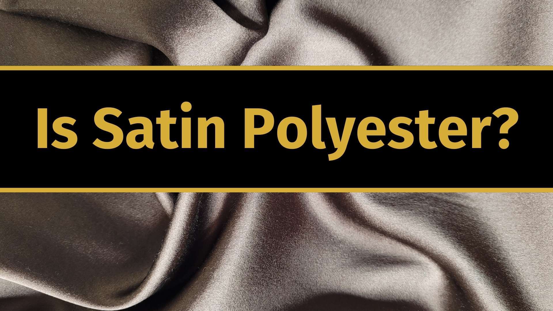 Is Satin Polyester? (Answered!) 1000 Kingdoms